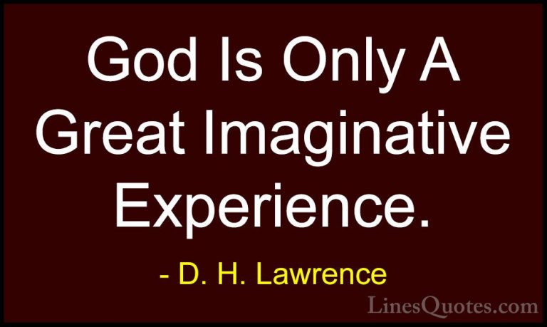 D. H. Lawrence Quotes (73) - God Is Only A Great Imaginative Expe... - QuotesGod Is Only A Great Imaginative Experience.