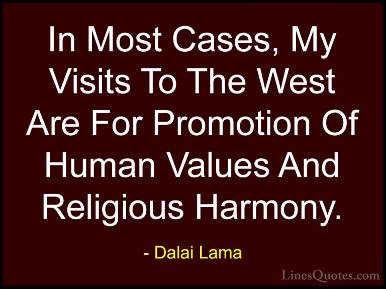 Dalai Lama Quotes (71) - In Most Cases, My Visits To The West Are... - QuotesIn Most Cases, My Visits To The West Are For Promotion Of Human Values And Religious Harmony.