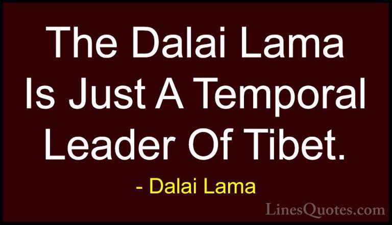 Dalai Lama Quotes (80) - The Dalai Lama Is Just A Temporal Leader... - QuotesThe Dalai Lama Is Just A Temporal Leader Of Tibet.