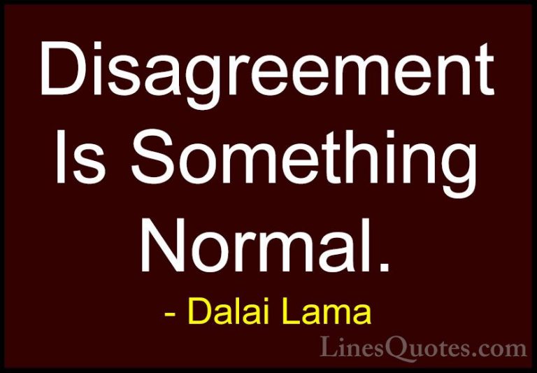 Dalai Lama Quotes (89) - Disagreement Is Something Normal.... - QuotesDisagreement Is Something Normal.