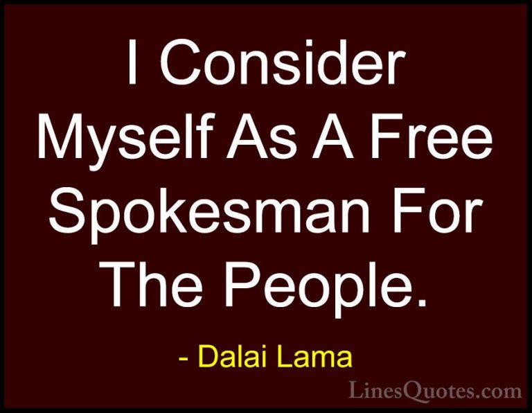 Dalai Lama Quotes (91) - I Consider Myself As A Free Spokesman Fo... - QuotesI Consider Myself As A Free Spokesman For The People.