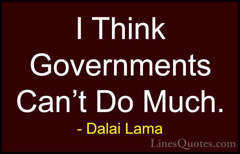 Dalai Lama Quotes (97) - I Think Governments Can't Do Much.... - QuotesI Think Governments Can't Do Much.
