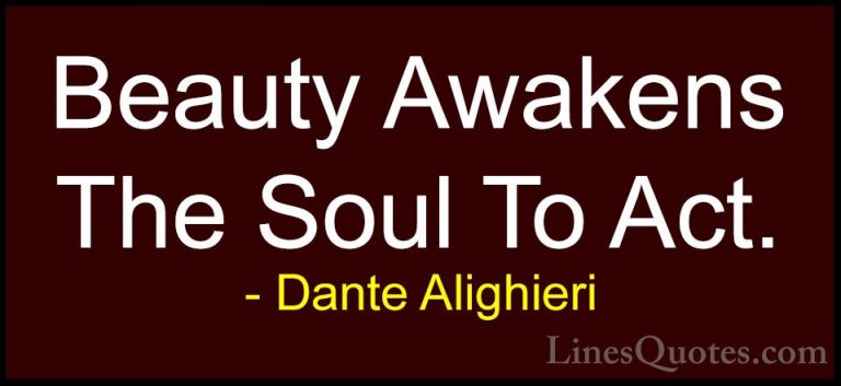 Dante Alighieri Quotes (12) - Beauty Awakens The Soul To Act.... - QuotesBeauty Awakens The Soul To Act.