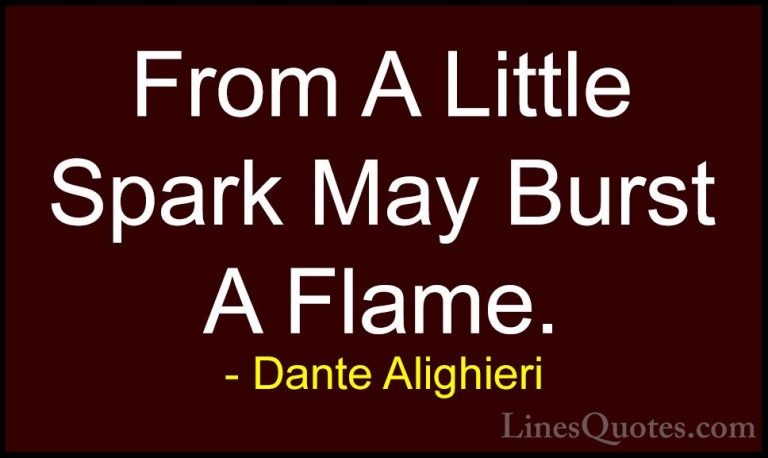 Dante Alighieri Quotes (17) - From A Little Spark May Burst A Fla... - QuotesFrom A Little Spark May Burst A Flame.