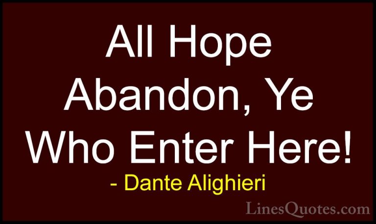 Dante Alighieri Quotes (19) - All Hope Abandon, Ye Who Enter Here... - QuotesAll Hope Abandon, Ye Who Enter Here!