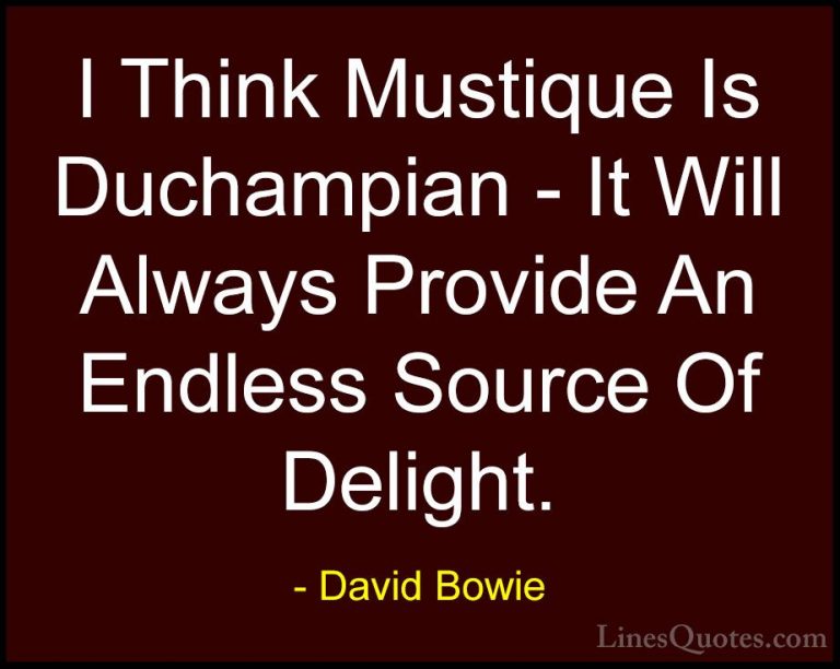David Bowie Quotes (148) - I Think Mustique Is Duchampian - It Wi... - QuotesI Think Mustique Is Duchampian - It Will Always Provide An Endless Source Of Delight.