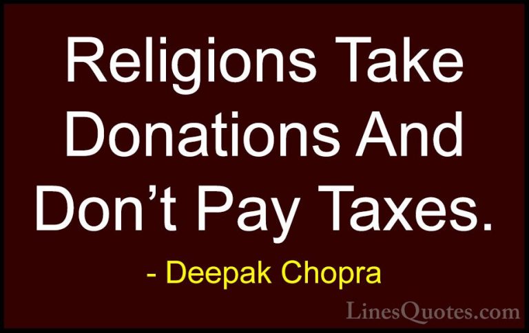 Deepak Chopra Quotes (132) - Religions Take Donations And Don't P... - QuotesReligions Take Donations And Don't Pay Taxes.