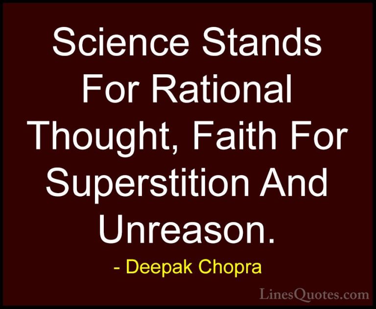Deepak Chopra Quotes (68) - Science Stands For Rational Thought, ... - QuotesScience Stands For Rational Thought, Faith For Superstition And Unreason.