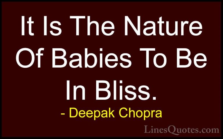Deepak Chopra Quotes (69) - It Is The Nature Of Babies To Be In B... - QuotesIt Is The Nature Of Babies To Be In Bliss.