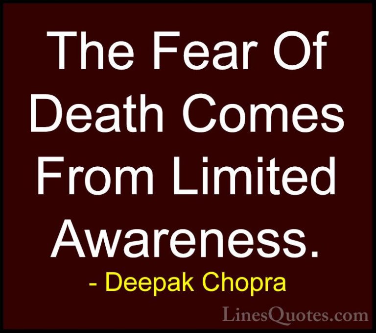 Deepak Chopra Quotes (74) - The Fear Of Death Comes From Limited ... - QuotesThe Fear Of Death Comes From Limited Awareness.