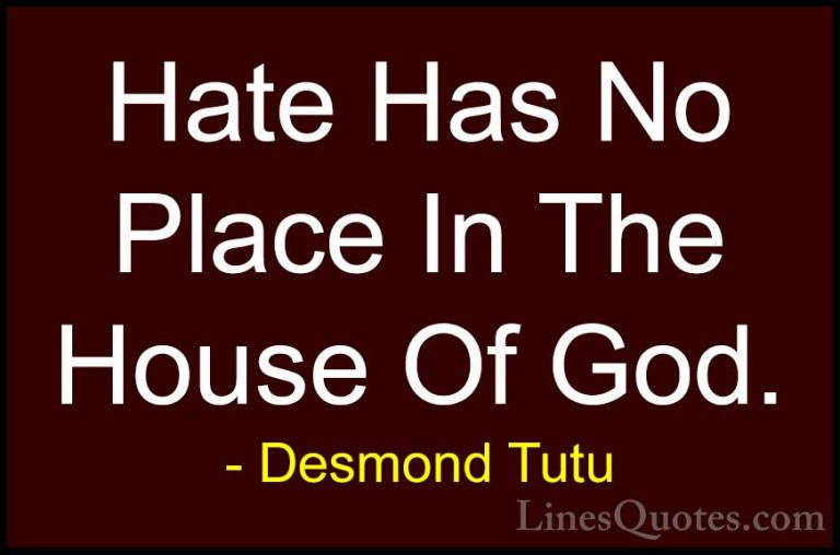 Desmond Tutu Quotes (26) - Hate Has No Place In The House Of God.... - QuotesHate Has No Place In The House Of God.