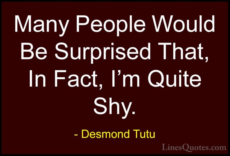 Desmond Tutu Quotes (63) - Many People Would Be Surprised That, I... - QuotesMany People Would Be Surprised That, In Fact, I'm Quite Shy.