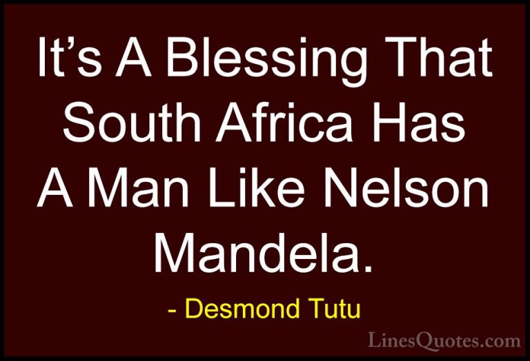 Desmond Tutu Quotes (64) - It's A Blessing That South Africa Has ... - QuotesIt's A Blessing That South Africa Has A Man Like Nelson Mandela.