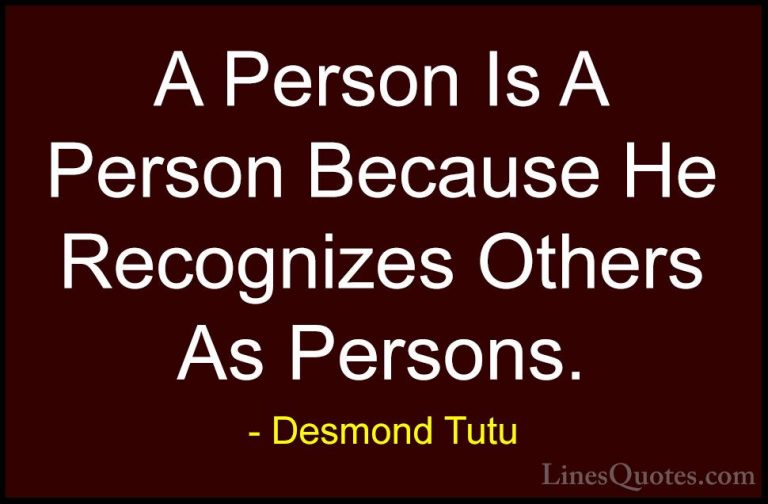 Desmond Tutu Quotes (69) - A Person Is A Person Because He Recogn... - QuotesA Person Is A Person Because He Recognizes Others As Persons.