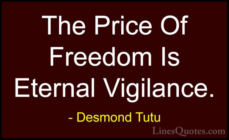 Desmond Tutu Quotes (8) - The Price Of Freedom Is Eternal Vigilan... - QuotesThe Price Of Freedom Is Eternal Vigilance.
