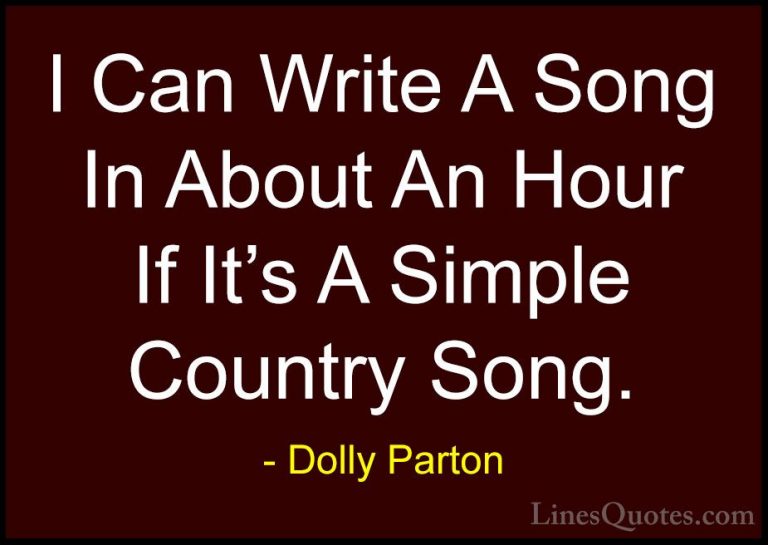 Dolly Parton Quotes (171) - I Can Write A Song In About An Hour I... - QuotesI Can Write A Song In About An Hour If It's A Simple Country Song.