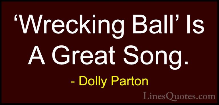 Dolly Parton Quotes (251) - 'Wrecking Ball' Is A Great Song.... - Quotes'Wrecking Ball' Is A Great Song.