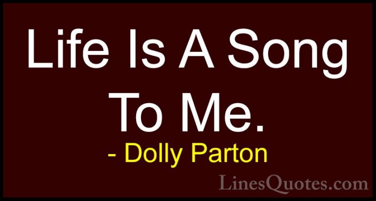 Dolly Parton Quotes (286) - Life Is A Song To Me.... - QuotesLife Is A Song To Me.