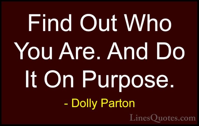 Dolly Parton Quotes (83) - Find Out Who You Are. And Do It On Pur... - QuotesFind Out Who You Are. And Do It On Purpose.