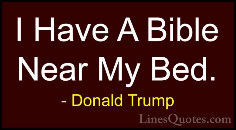 Donald Trump Quotes (84) - I Have A Bible Near My Bed.... - QuotesI Have A Bible Near My Bed.