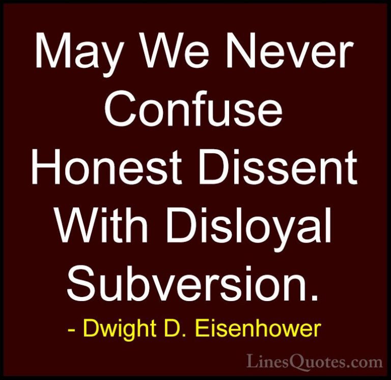Dwight D. Eisenhower Quotes (30) - May We Never Confuse Honest Di... - QuotesMay We Never Confuse Honest Dissent With Disloyal Subversion.