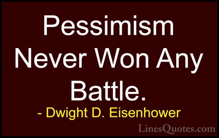 Dwight D. Eisenhower Quotes (33) - Pessimism Never Won Any Battle... - QuotesPessimism Never Won Any Battle.