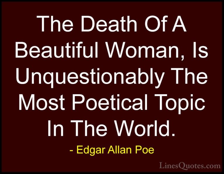 Edgar Allan Poe Quotes (29) - The Death Of A Beautiful Woman, Is ... - QuotesThe Death Of A Beautiful Woman, Is Unquestionably The Most Poetical Topic In The World.