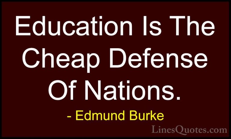 Edmund Burke Quotes (22) - Education Is The Cheap Defense Of Nati... - QuotesEducation Is The Cheap Defense Of Nations.