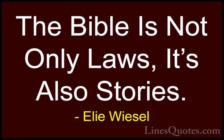 Elie Wiesel Quotes (71) - The Bible Is Not Only Laws, It's Also S... - QuotesThe Bible Is Not Only Laws, It's Also Stories.