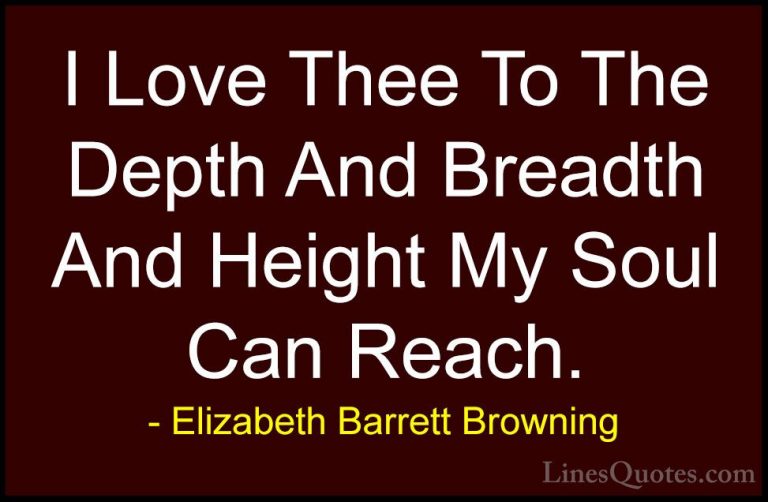 Elizabeth Barrett Browning Quotes (15) - I Love Thee To The Depth... - QuotesI Love Thee To The Depth And Breadth And Height My Soul Can Reach.