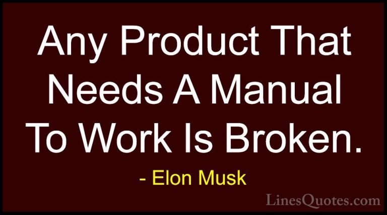 Elon Musk Quotes (15) - Any Product That Needs A Manual To Work I... - QuotesAny Product That Needs A Manual To Work Is Broken.