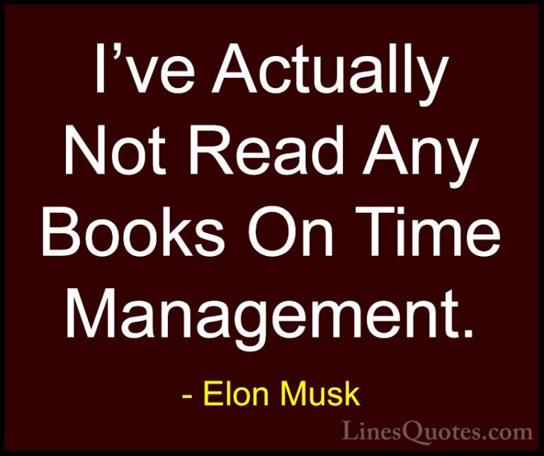 Elon Musk Quotes (88) - I've Actually Not Read Any Books On Time ... - QuotesI've Actually Not Read Any Books On Time Management.