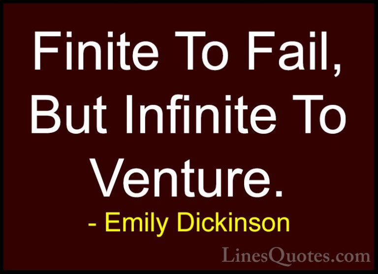 Emily Dickinson Quotes (20) - Finite To Fail, But Infinite To Ven... - QuotesFinite To Fail, But Infinite To Venture.