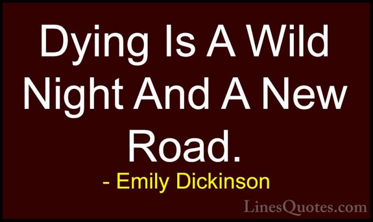 Emily Dickinson Quotes (48) - Dying Is A Wild Night And A New Roa... - QuotesDying Is A Wild Night And A New Road.