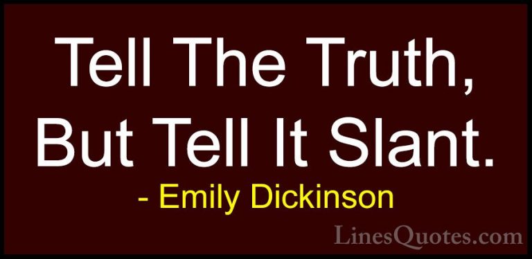 Emily Dickinson Quotes (54) - Tell The Truth, But Tell It Slant.... - QuotesTell The Truth, But Tell It Slant.