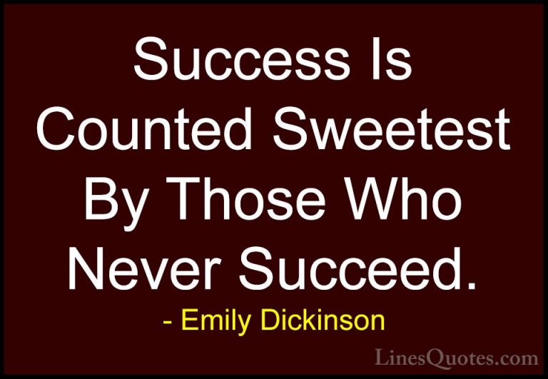 Emily Dickinson Quotes (9) - Success Is Counted Sweetest By Those... - QuotesSuccess Is Counted Sweetest By Those Who Never Succeed.