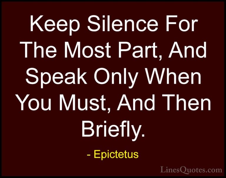 Epictetus Quotes (10) - Keep Silence For The Most Part, And Speak... - QuotesKeep Silence For The Most Part, And Speak Only When You Must, And Then Briefly.