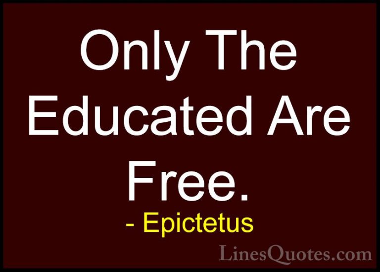 Epictetus Quotes (24) - Only The Educated Are Free.... - QuotesOnly The Educated Are Free.