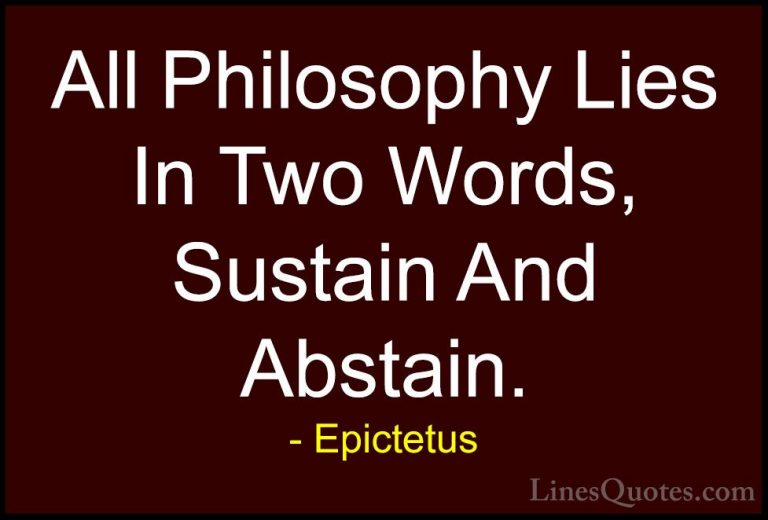 Epictetus Quotes (50) - All Philosophy Lies In Two Words, Sustain... - QuotesAll Philosophy Lies In Two Words, Sustain And Abstain.