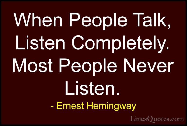 Ernest Hemingway Quotes (34) - When People Talk, Listen Completel... - QuotesWhen People Talk, Listen Completely. Most People Never Listen.
