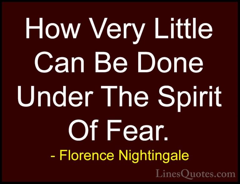 Florence Nightingale Quotes (6) - How Very Little Can Be Done Und... - QuotesHow Very Little Can Be Done Under The Spirit Of Fear.
