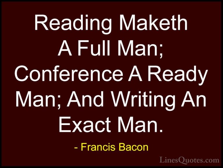 Francis Bacon Quotes (57) - Reading Maketh A Full Man; Conference... - QuotesReading Maketh A Full Man; Conference A Ready Man; And Writing An Exact Man.