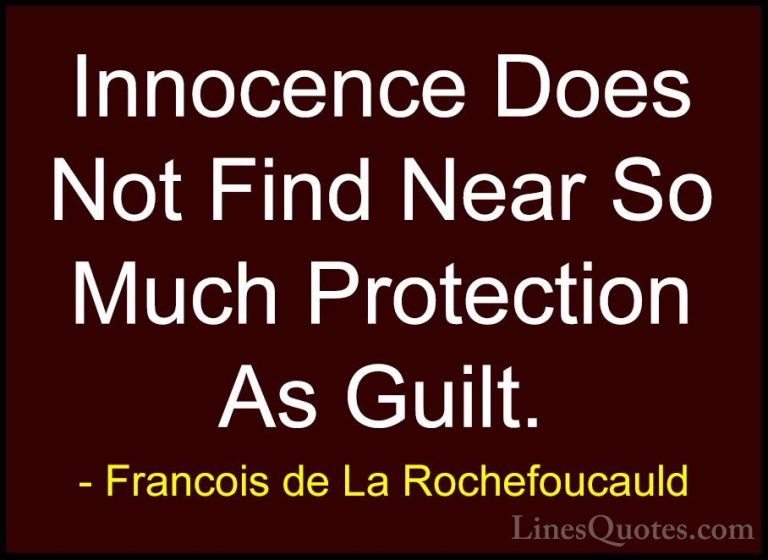 Francois de La Rochefoucauld Quotes (105) - Innocence Does Not Fi... - QuotesInnocence Does Not Find Near So Much Protection As Guilt.
