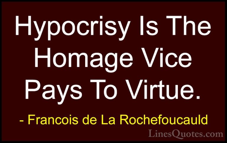 Francois de La Rochefoucauld Quotes (15) - Hypocrisy Is The Homag... - QuotesHypocrisy Is The Homage Vice Pays To Virtue.