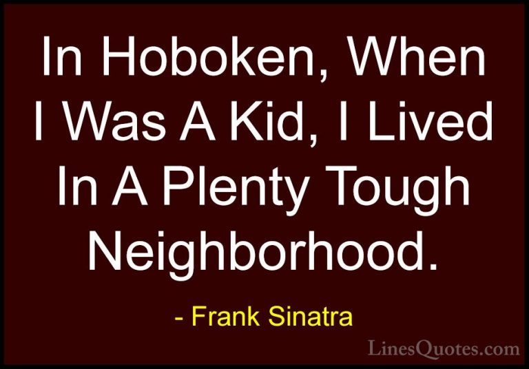 Frank Sinatra Quotes (26) - In Hoboken, When I Was A Kid, I Lived... - QuotesIn Hoboken, When I Was A Kid, I Lived In A Plenty Tough Neighborhood.