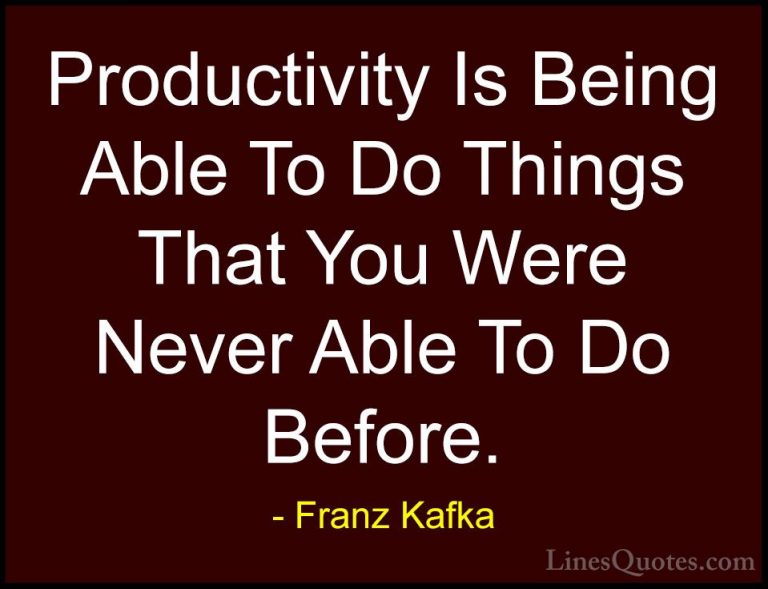 Franz Kafka Quotes (54) - Productivity Is Being Able To Do Things... - QuotesProductivity Is Being Able To Do Things That You Were Never Able To Do Before.
