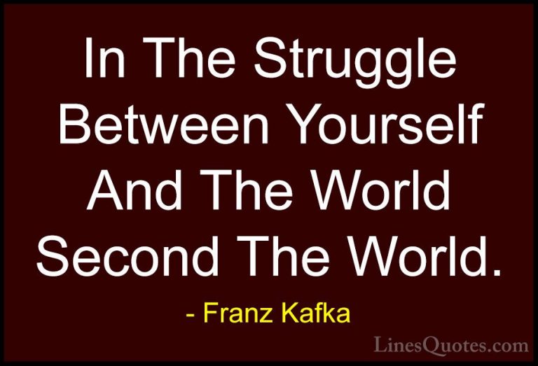 Franz Kafka Quotes (73) - In The Struggle Between Yourself And Th... - QuotesIn The Struggle Between Yourself And The World Second The World.