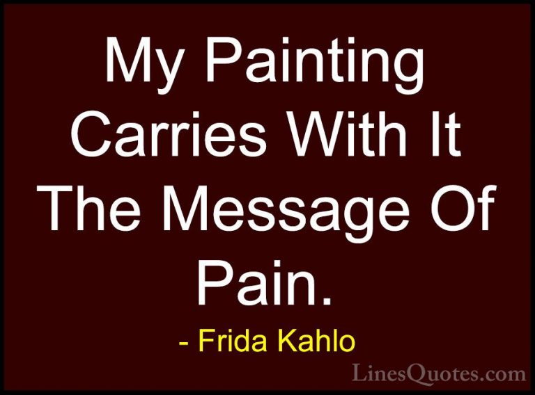 Frida Kahlo Quotes (5) - My Painting Carries With It The Message ... - QuotesMy Painting Carries With It The Message Of Pain.