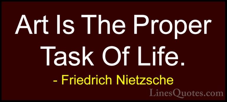 Friedrich Nietzsche Quotes (101) - Art Is The Proper Task Of Life... - QuotesArt Is The Proper Task Of Life.