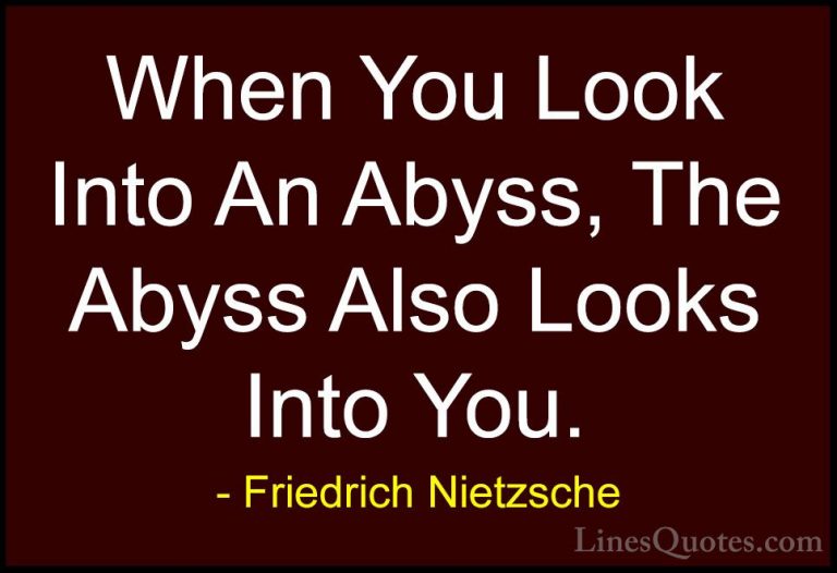 Friedrich Nietzsche Quotes (11) - When You Look Into An Abyss, Th... - QuotesWhen You Look Into An Abyss, The Abyss Also Looks Into You.